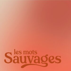 Podcast les mots sauvages
